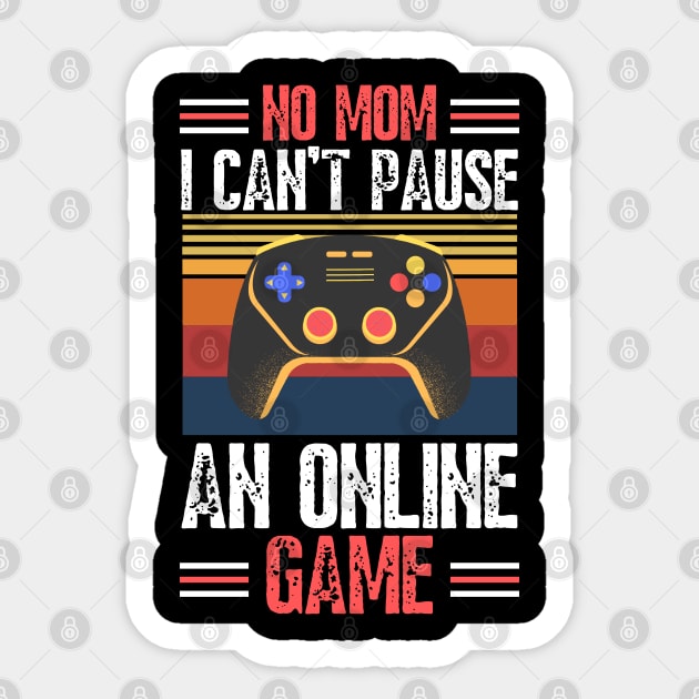 no mom I can’t pause an online game Sticker by JustBeSatisfied